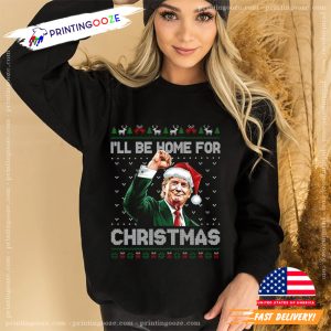 I'll Be Home For Christmas Trump 2024 shirt 2