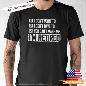 I'm Retired funny retirement shirts