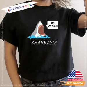 I'm Vegan Sharkasm Funny Shark T shirt 1