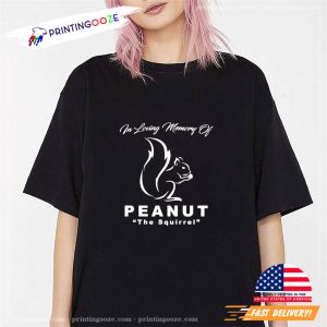 In Loving Memory Of Peanut The Squirrel t shirt