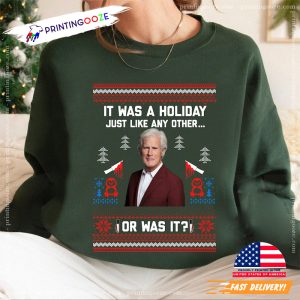 It Was a Holiday Just Like Any Other Or Was It Funny Ugly Christmas T shirt 2