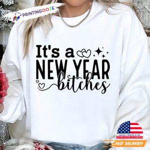 It's a New Year Bitches, Funny 2025 T shirt 2