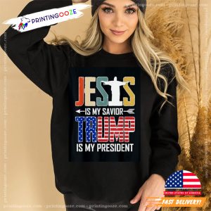 Jesus Is My Savior Trump Is My President Trump Supporter T Shirt 1