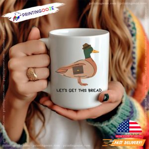 Let's Get This Bread Funny Duck Mug 2