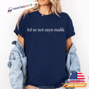 Lol ur not Zayn Malik Celebrity Shirt 2