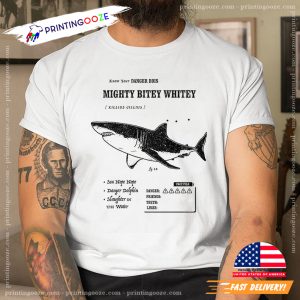 Mighty Bitey Whitey Dangerous White Shark T shirt 3