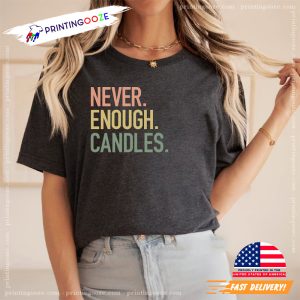 Never Enough Candles, Never Enough Candles T Shirt 2