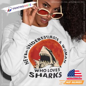 Never Underestimate A Woman Who Loves Sharks Bloody Jaws T shirt 2