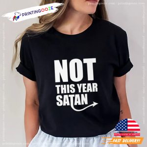 Not This Year Satan Funny Happy New Years Eve NYE 2025 T shirt 2