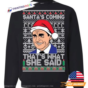 Santas Coming That's What She Said Michael Scott Ugly christmas shirt 1