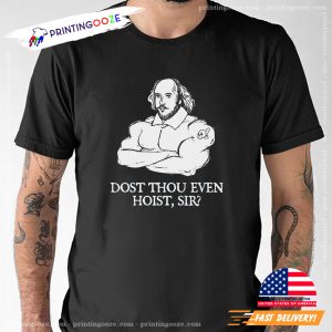 Shakespeare Weightlifting Dost Thou Even Hoist Sir Funny Fitness Shirt 2