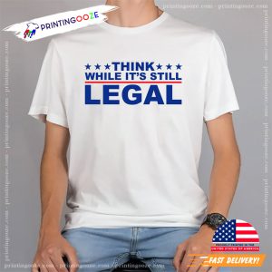 Think While It's Still Legal Funny Rihanna Political Shirt 2