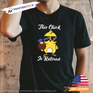 This Chick Is Retired Funny Retirement Gift T shirt