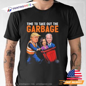 Time To Take Out The Garbage Funny Trump T-shirt