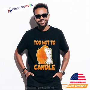 Too Hot To Candle for a Couples in love T Shirt