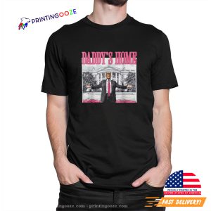 Trump 2024 Daddy’s Home Funny T shirt 3