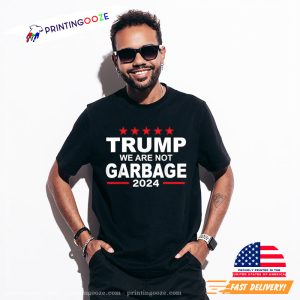 Trump We Are Not Garbage 2024 T shirts 1