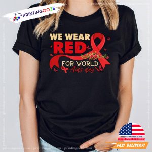 We Wear Red For World Aids Day HIV Awareness T shirt 1