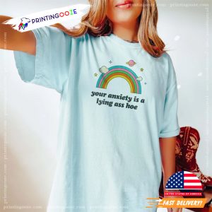 Your Anxiety Is A Lying Ass Hoe Rainbow Mental Health Shirt 2