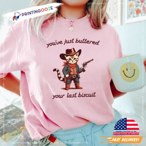 You've Just Buttered Your Last Biscuit Funny Cowboy Cat Shirt 2