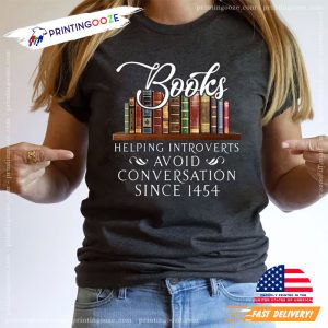 Books Helping Introverts Avoid Conversations Since 1454 Tee 1