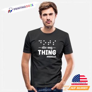 Braille Are My Thing, Braille Literacy Month T-shirt