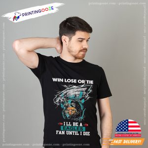 Death Win Lose Or Tie I’ll Be A Philadelphia Eagles Fan Until I Die 2024 T Shirt