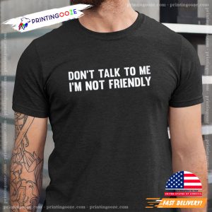 Dont Talk To Me I'm Not Friendly World Introvert Day Shirt 1