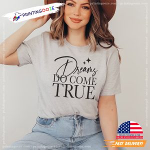 Dreams Do Come True T shirt