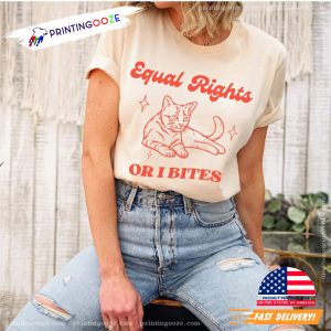 Equal Right Or I Bitres Feminist Cat T-shirt