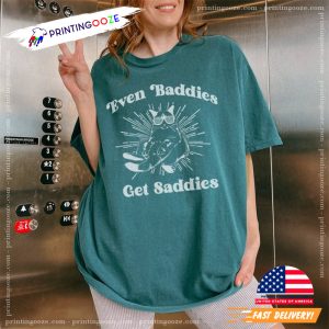 Even Baddies Get Saddies Cat Lover Funny T-shirt