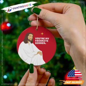 Funny Jesus You're My Favorite Sinner Ornament