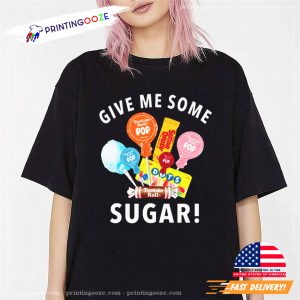 Give Me Some Sugar Candy Crew Shirt 1