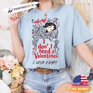 I Don't Need a Valentine I Need A Nap sleep day Shirt 1