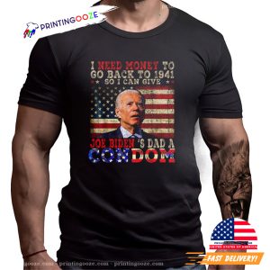 I Need Money To Go Back To 1941 Funny Joe Biden T Shirt 1