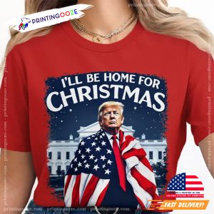 I'll Be Home For Christmas Funny Trump Shirt