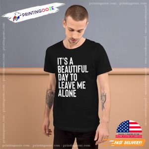 It's A Beautiful Day To Leave Me Alone Introvert Shirt 1