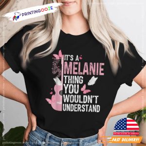 It's A Melanie Thing You Wouldn't Understand Funny Shirt 3