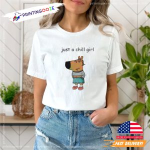 Just A Chill Girl Chill Guy T Shirt 3