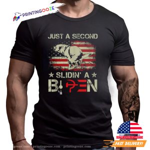 Just A Second Slidin' A Biden Anti Biden Tee 3