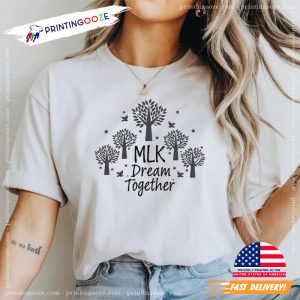 MLK Dream Together Motivational martin luther king quotes T shirt 3