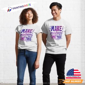 Make your dreams come true No.1 T-Shirt