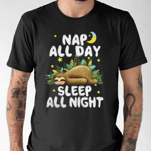 Nap All Day Sleep All Night Lazy Sloath Shirt 3