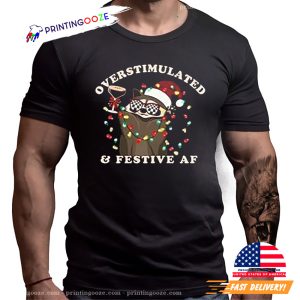 Overstimulated & Festive Af Racoon Happy Xmas Shirt 1