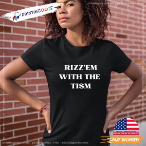 Rizz'em With The Tism Autism Rizz T Shirt 1