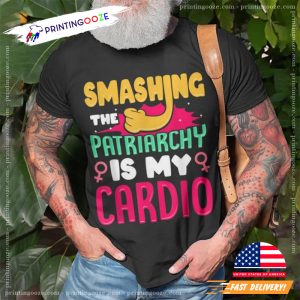 Smashing The Patriarchy Is My Cardio Feminism Feminist T-shirt