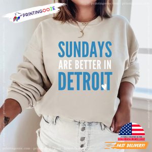 Sunday Are Better In Detroit Football Shirt