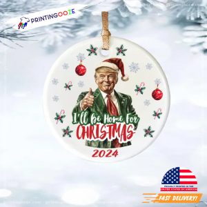 Trump I'll Be Home for Christmas 2024 Ornament