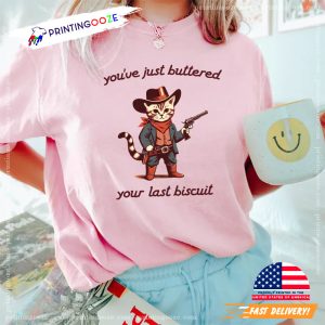 You've Just Buttered Your Last Biscuit Cowboy Cat T-shirt