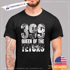 399 The Queen Of The Tetons Shirt 1